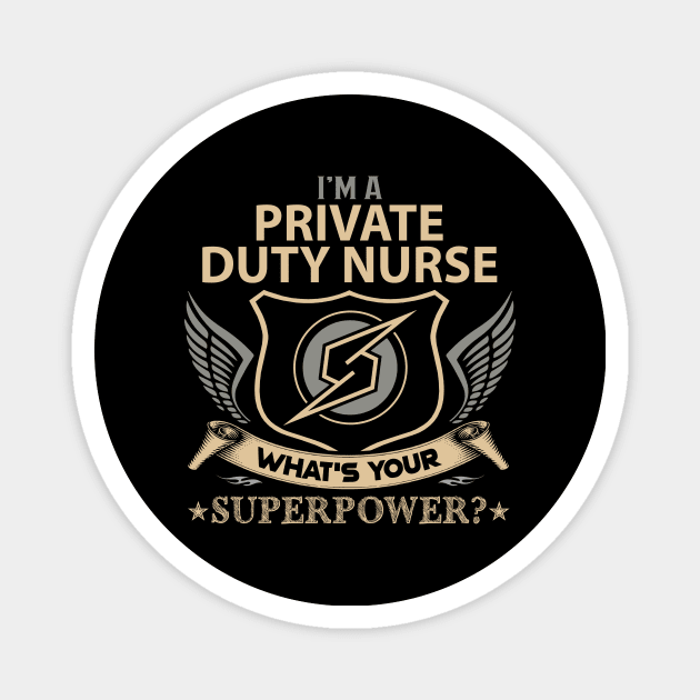 Private Duty Nurse T Shirt - Superpower Gift Item Tee Magnet by Cosimiaart